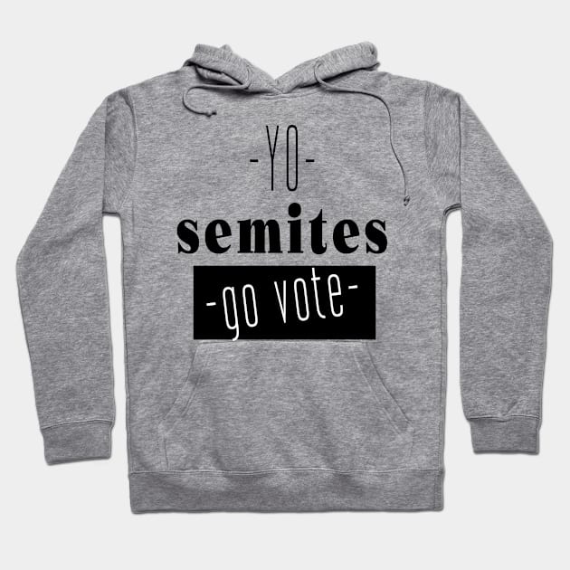 Yo Semites GO VOTE Hoodie by SAM DLS